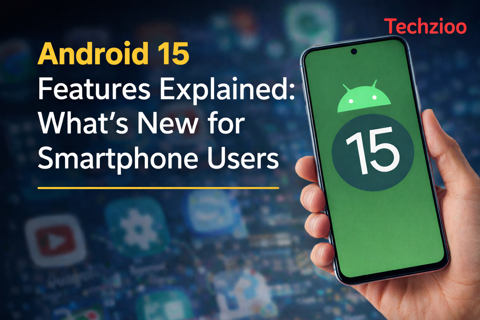 Android 15 Features Explained What’s New for Smartphone Users